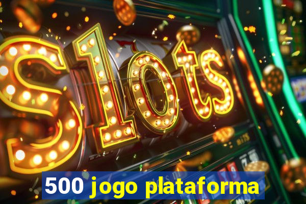 500 jogo plataforma